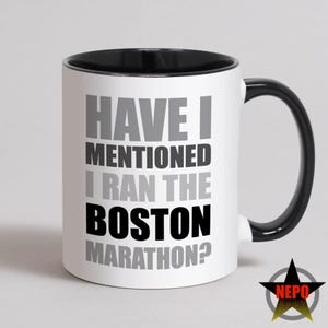 Funny Boston Marathon Mug, Well Done Running Marathon Card, Best Gift for Runners - Have I Mentioned I Ran The Boston Marathon?