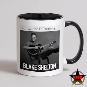 Mug Blake Shelton, tasse à café, carte d'anniversaire Blake Shelton, meilleur coffret cadeau Blake Shelton - Tout ce que je veux faire aujourd'hui, c'est... Blake Shelton