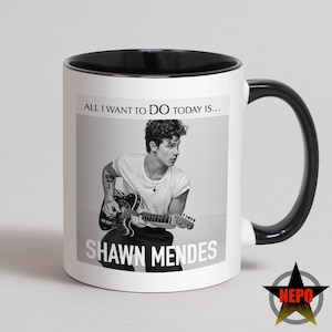 Shawn Mendes Mug, Shawn Mendes Card, Best Shawn Mendes Gift Set, Coffee Cup with Birthday Card - All I Want To DO Today Is...Shawn Mendes