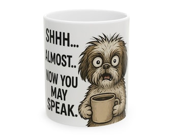 Funny Dog Mug: "SHHH... Now You May Speak" - Gift for Pet Lovers