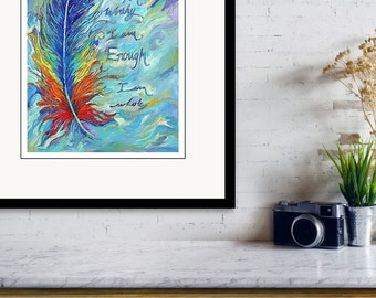 Feather Print, art print,   reiki feather, I Am worthy, i am enough, Fine Art Print chakra Feather