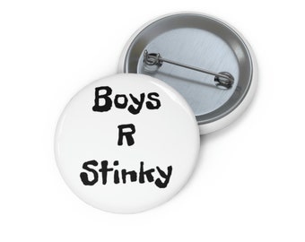 Boys R Stinky Custom Pin Button