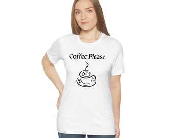 Coffee Please ~ Comfy Unisex Jersey Short Sleeve Tee