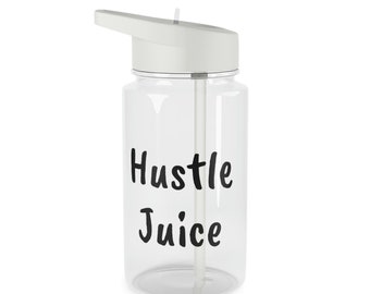 Hustle Juice ~ Tritan Water Bottle