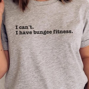 Funny Bungee Fitness Shirt, Bungee Workout Shirt, Gift for Bungee Instructor, Gift for Bungee Lover, Bungee Obsessed Shirt, Bungee T Shirt