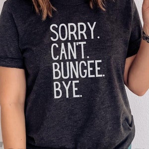 Funny Bungee Fitness Shirt, Bungee Workout Shirt, Gift for Bungee Instructor, Gift for Bungee Lover, Bungee Obsessed Shirt, Bungee T Shirt
