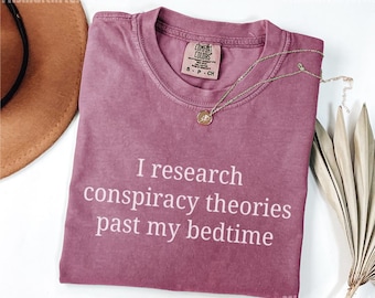 Comfort Colors® Funny Conspiracy Theory Shirt, Conspiracy Theorist Gift