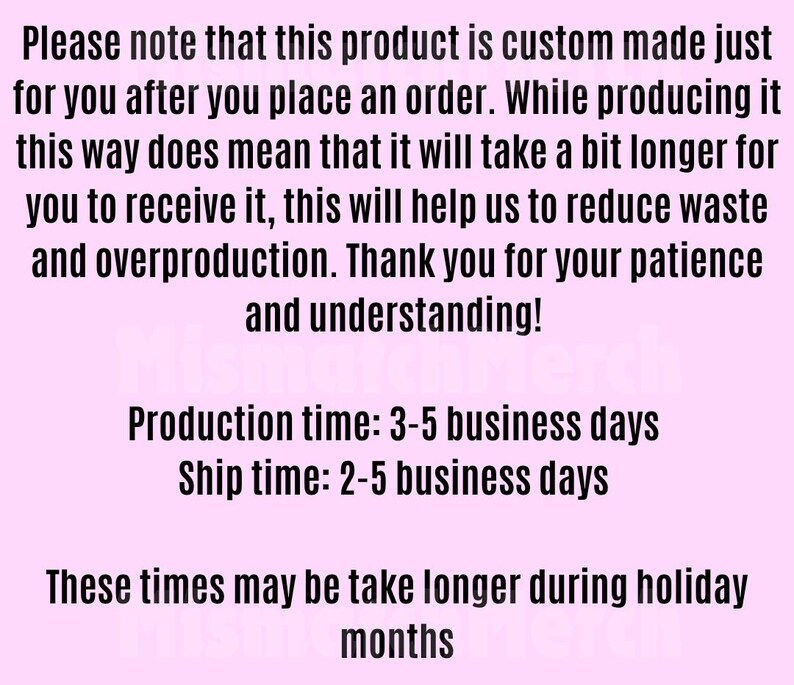 May include: Text on a pink background. The text explains that the product is custom-made, potentially extending production and shipping times. It highlights efforts to reduce waste and overproduction. Production time: 3-5 days.