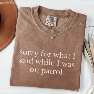 Comfort Colors® Funny Police Shirt, Police Officer Gift, Law Enforcement Top, Cop Tee, Policeman, Policewoman, Sheriff, Police Unit Apparel