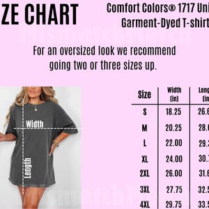 May include: Size chart for Comfort Colors 1717 Unisex Garment-Dyed T-shirt. The chart includes measurements for width and length in inches for sizes S through 4XL. The image also shows a person wearing the shirt. The text recommends sizing up for an oversized look.