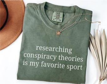 Comfort Colors® Funny Conspiracy Theory Shirt, Conspiracy Theorist Gift