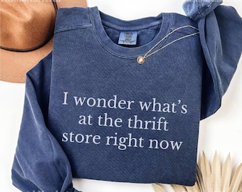 Comfort Colors® Funny Thrift Sweatshirt, Thrifting Crewneck, Thrifter Gift, Thrift Store Lover Sweater, Reseller, Secondhand Shopping Fan