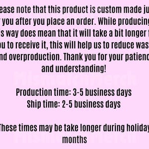 May include: Text on a pink background. The text states that the product is custom-made after an order is placed, which may increase production and shipping times. It also mentions reducing waste and overproduction.