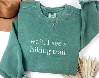 Comfort Colors® Funny Hiking Sweatshirt, Hiker Gift, Hiking Lover Crewneck, Hike Sweater, Hiking Crew, Hiking Team, Hiking Club, Hiker Squad