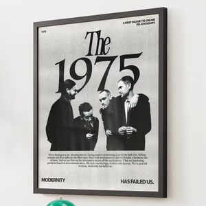 May include: Black and white photo of a band, The 1975, with the band members standing in front of a white background. The text "A BRIEF INQUIRY INTO ONLINE RELATIONSHIPS" is at the top of the image. The text "MODERNITY HAS FAILED US." is at the bottom of the image.