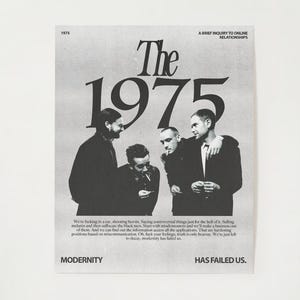 May include: Black and white photo of a band called "The 1975" with the text "Modernity has failed us." The band members are standing in a group, looking at the camera. The photo is in a vintage style.