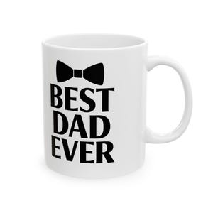Best Dad Ever Ceramic Mug, Perfect Gift for Father&#39;s Day, Coffee Lover, Dad Birthday Gift, Home Office Mug, Funny Drinkware
