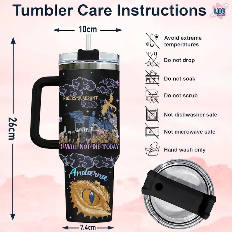 May include: A black stainless steel tumbler with a dragon and castle graphic. The tumbler has a black lid with a straw hole and a black handle. The tumbler is 26 cm tall and 7.4 cm wide. The tumbler has the text "Riders Quadrant" and "I Will Not Die Today" on it. The tumbler also has the name "Andarna" on it. The tumbler has care instructions on the right side of the image. The instructions include: Avoid extreme temperatures, Do not drop, Do not soak, Do not scrub, Not dishwasher safe, Not microwave safe, Hand wash only.