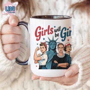 Feminist Mug, Girls Will Be Girls Coffee Cup, Empowerment Gift for Women, Strong Female Icon Mug, Equality Quote Mug, Girl Power Cup