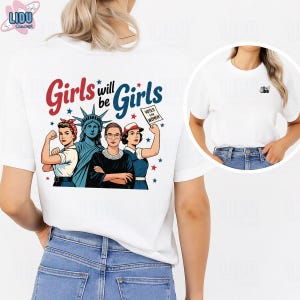 Feminist Graphic T-Shirt, Girls Will Be Girls Shirt, Women Empowerment Tee, Strong Woman Shirt, Equality Rights T-Shirt, Vote Women Tee