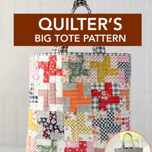 May include: A patchwork tote bag with a variety of colorful fabric squares. The bag features a checkered handle and a reversible design. The text "QUILTER'S BIG TOTE PATTERN" is displayed on a brown banner.
