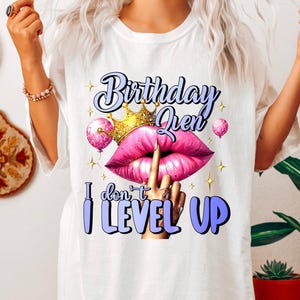 Birthday Queen I Don&#39;t Get Older I Level Up Shirt, Funny Birthday Party Shirt, Woman Birthday Gifts, Glitter Birthday Queen Shirt, F1131