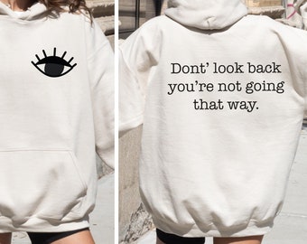 Don't Look Back You're Not Going That Way Sweatshirt, Positive Inspirational Shirt, Motivational Hoodie, Mental Health Awareness Gift, F314