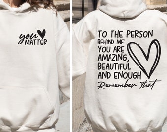 Dear Person Behind Me Hoodie, You Matter Shirt, Preppy Mental Health Matters Sweatshirt, Minimalist Inspirational Gifts, Be Kind Tee, F597