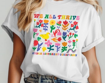 We All Thrive Shirt, Neurodivergent Shirt,  Mental Health Sweatshirt, Autism Shirt, Special Education Gift,A Inclusion Matter Shirt,F048