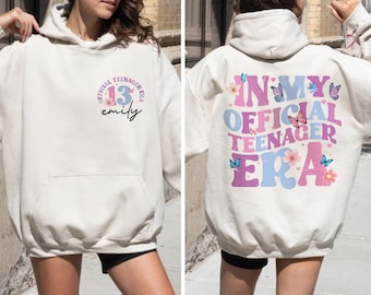 Custom In My Official Teenager Era Hoodie, 13th Birthday Gift For Girls, Personalized Teenager Shirt, Thirteenth Birthday Party Gift, F167