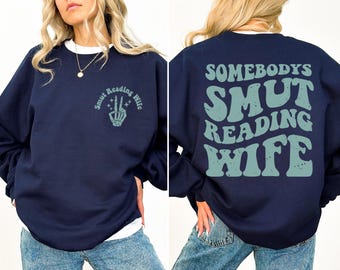 Somebody's Smut Reading Wife Sweatshirt, Spicy Booklover Shirts, Bookish Girl Hoodie, Dark Romance Reader Tee, Gifts for Smut Reader, FB5742