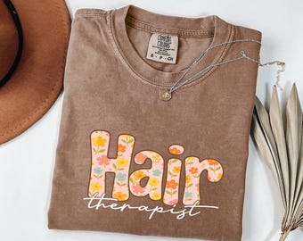 Hair Therapist Shirt, Hairstylist T-Shirt, Comfort Colors Hairdresser Shirt, Floral Hairdresser Gift, Preppy Gift for Hairdresser Mom, F1086