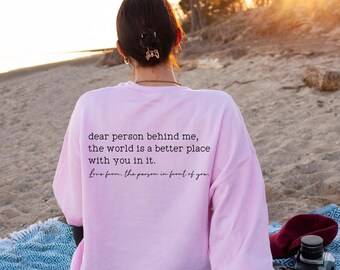 Dear Person Behind Me Sweatshirt, Aesthetic Inspirational Saying Shirts, Print on Back Be Kind Hoodie, Positive Quotes Shirts Gifts, FLA6344