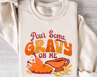 Funny Thanksgiving Gravy Sweatshirt: Turkey Day Pun Shirt