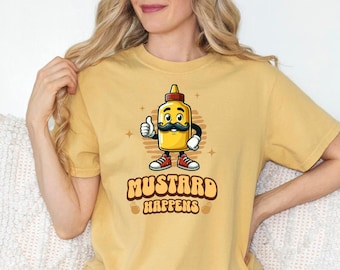 Funny Mustard Happens T-Shirt: Foodie Humor Comfort Colors Tee