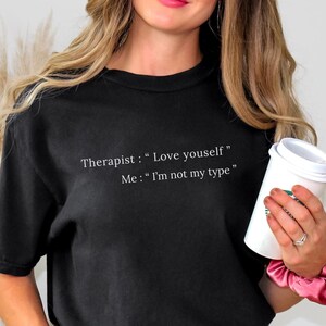 I&#39;m Not My Type - Funny Mental Health T-Shirt, Humor Tee for SelfLove and Therapy Enthusiasts, Perfect Birthday Gift for Friends, Besties
