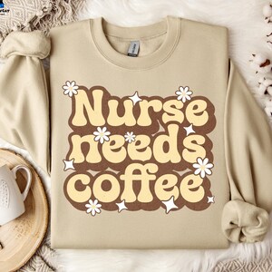 Funny Nurse Needs Coffee Crewneck Sweatshirt - Gift for Nurses
