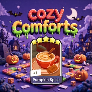 May include: An illustrated image with the text "Cozy Comforts" in red and green. A card shows a cup of pumpkin spice latte with a cinnamon stick and a cookie. Pumpkins and a game board are in the foreground, with a spooky night scene in the background.