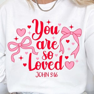 You are so loved png, jesus valentine png, valentine coquette bow png, christian valentine png, christian coquette png, john 3:16 png