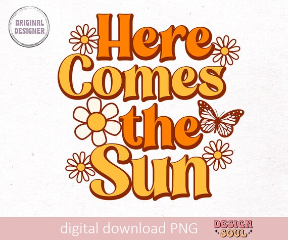 Here comes the sun png, summer vibes png, retro sun png, trendy tshirt design, summer sublimation design, summer shirt png, beach vibes png