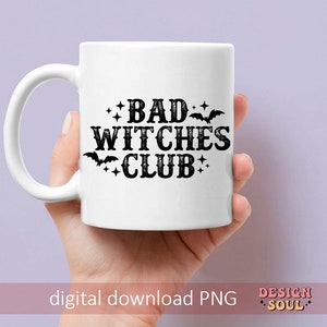 May include: White ceramic mug with the text "BAD WITCHES CLUB" in black, decorated with stars and bats. The mug is held against a light purple background. The words "digital download PNG" are at the bottom.