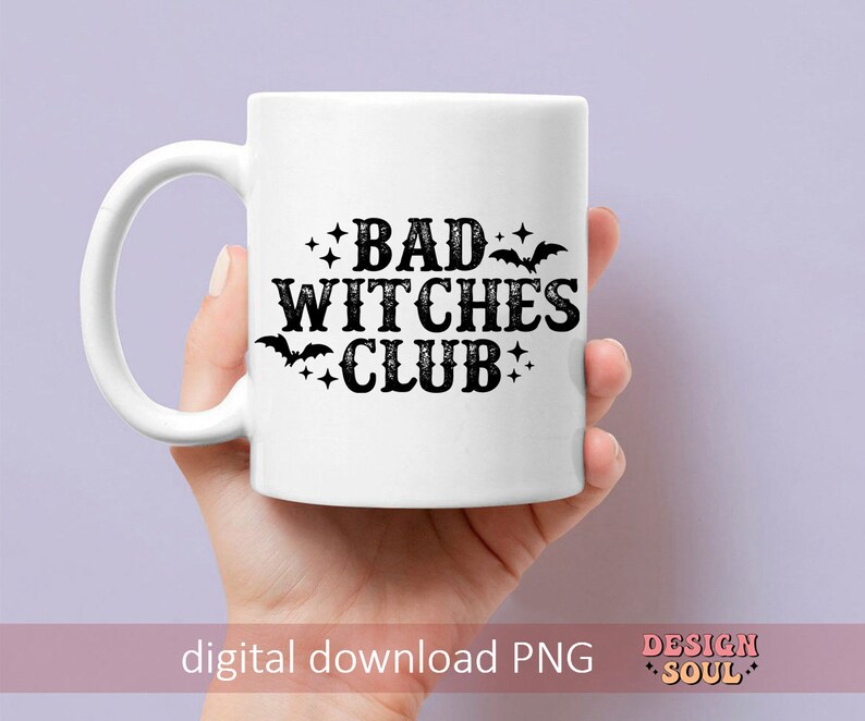 May include: White ceramic mug with the text "BAD WITCHES CLUB" in black, decorated with stars and bats. The mug is held against a light purple background. The words "digital download PNG" are at the bottom.