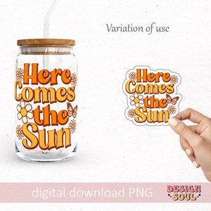 May include: A digital download of a sticker with the text "Here Comes the Sun" in a retro font with orange and yellow colors and a butterfly and flower accents.