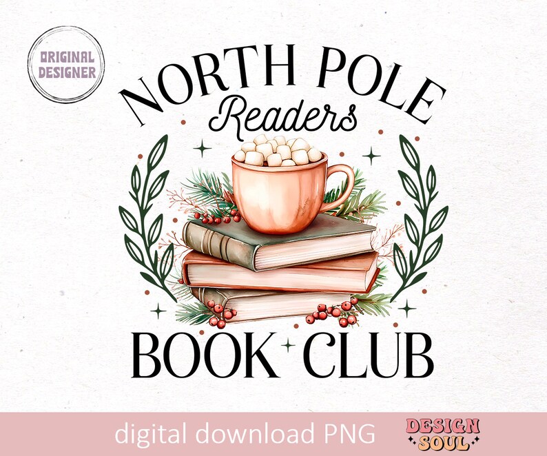 May include: A digital download PNG image of a book club logo with the text "North Pole Readers Book Club". The logo features a cup of hot chocolate with marshmallows, a stack of books, and a wreath of green leaves with red berries.