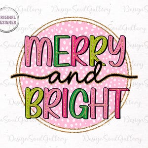 May include: A festive graphic with the words "MERRY and BRIGHT" in pink, green, and black, set against a pink polka-dot background. The text is within a gold glitter circle, with an "ORIGINAL DESIGNER" logo at the top.