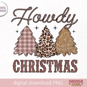 May include: A digital download graphic design featuring the text "Howdy Christmas" in a brown rope font. Three stylized Christmas trees are depicted in the background: one with a plaid pattern, one with a leopard print, and one with a gold glitter pattern.