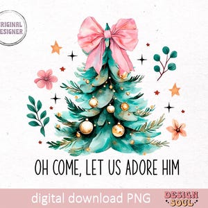 May include: A watercolor illustration of a Christmas tree with a pink bow on top. The tree is decorated with gold ornaments and surrounded by greenery and stars. The text "OH COME, LET US ADORE HIM" is written below the tree.