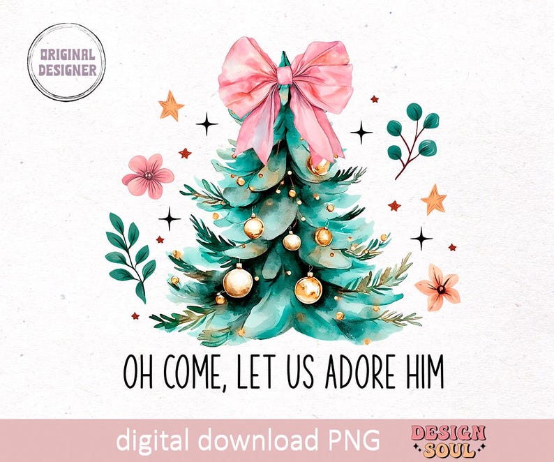 May include: A watercolor illustration of a Christmas tree with a pink bow on top. The tree is decorated with gold ornaments and surrounded by greenery and stars. The text "OH COME, LET US ADORE HIM" is written below the tree.