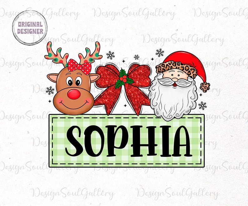 May include: A green and white checkered banner with the name "SOPHIA" in black text. A red-nosed reindeer with a red bow on its antlers and a Santa Claus with a white beard and a leopard print hat are above the banner. A red bow with glitter and green holly is between the reindeer and Santa.