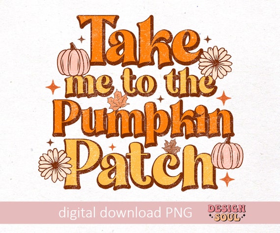 Take me to the pumpkin patch png, fall vibes png, pumpkin spice, fall png sublimation, fall mama png, groovy pumpkin png, thankful png